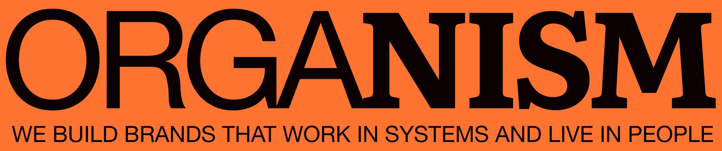 Organism — We build brands that work in systems and live in people.